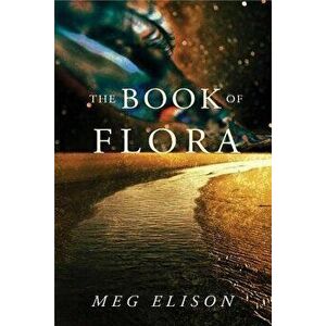 The Book of Flora, Paperback - Meg Elison imagine