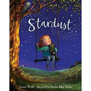 Stardust, Hardcover - Jeanne Willis imagine