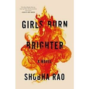 Girls Burn Brighter, Paperback - Shobha Rao imagine