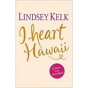 I Heart Hawaii - Lindsey Kelk imagine