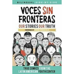 Voces Sin Fronteras: Our Stories, Our Truth, Paperback - Latin American Youth Center Writers imagine