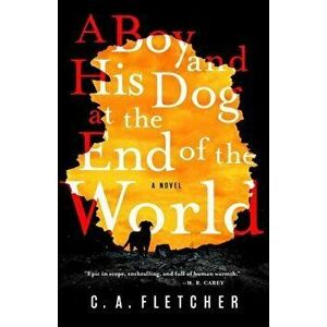 A Boy and His Dog at the End of the World, Hardcover - C. a. Fletcher imagine
