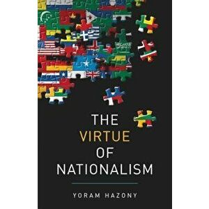 The Virtue of Nationalism, Hardcover - Yoram Hazony imagine