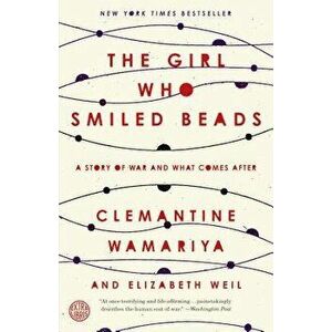 The Girl Who Smiled Beads: A Story of War and What Comes After, Paperback - Clemantine Wamariya imagine