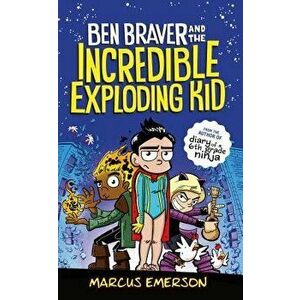 Ben Braver and the Incredible Exploding Kid, Hardcover - Marcus Emerson imagine