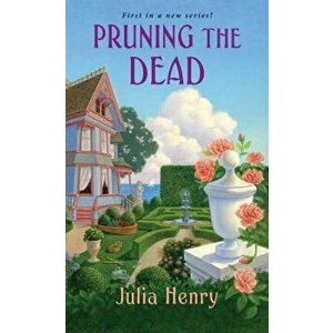 Pruning the Dead - Julia Henry imagine