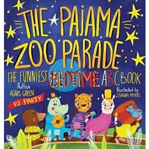The Pajama Zoo Parade: The Funniest Bedtime ABC Book, Hardcover - Agnes Green imagine
