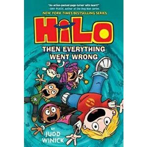 Hilo Book 5: Then Everything Went Wrong, Hardcover - Judd Winick imagine