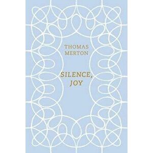 Silence, Joy, Paperback - Thomas Merton imagine