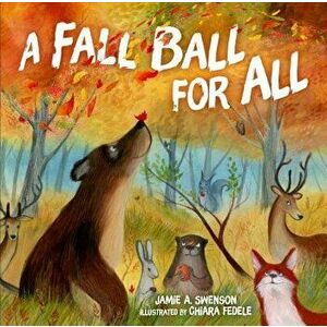 A Fall Ball for All - Jamie A. Swenson imagine