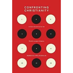 Confronting Christianity: 12 Hard Questions for the World's Largest Religion, Hardcover - Rebecca McLaughlin imagine