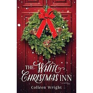 The White Christmas Inn, Paperback - Colleen Wright imagine