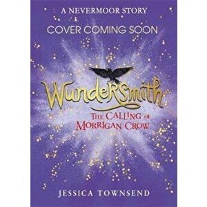 Wundersmith : The Calling of Morrigan Crow (Book 2) - Jessica Townsend imagine