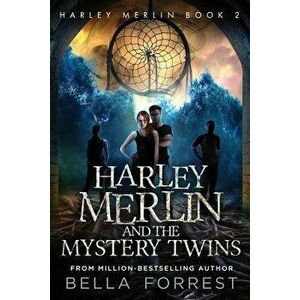 Harley Merlin 2: Harley Merlin and the Mystery Twins, Paperback - Bella Forrest imagine