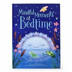 Mindful Moments at Bedtime, Hardcover - Scarlett Wing imagine