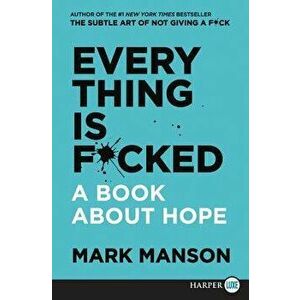 Everything Is F*cked: A Book about Hope, Paperback - Mark Manson imagine