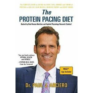 The Protein Pacing Diet, Paperback - Dr Paul J. Arciero imagine