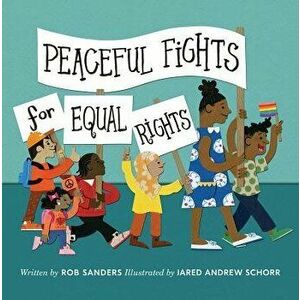Peaceful Fights for Equal Rights, Hardcover - Rob Sanders imagine