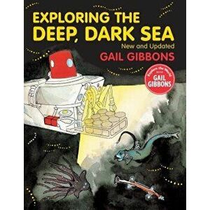 Exploring the Deep, Dark Sea, Hardcover - Gail Gibbons imagine