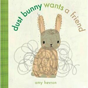 Dust Bunny Wants a Friend, Hardcover - Amy Hevron imagine
