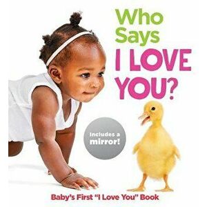Who Says I Love You?: Baby's First "I Love You" Book, Paperback - Highlights imagine