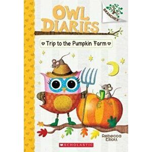 The Trip to the Pumpkin Farm: A Branches Book (Owl Diaries #11), Paperback - Rebecca Elliott imagine