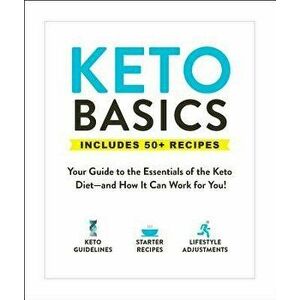 Keto Basics: Your Guide to the Essentials of the Keto Diet--And How It Can Work for You!, Paperback - Adams Media imagine