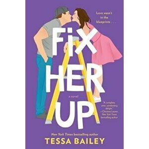 Fix Her Up, Paperback - Tessa Bailey imagine