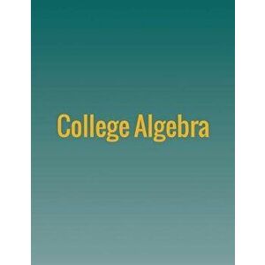 College Algebra, Paperback - Jay Abramson imagine
