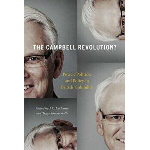 The Campbell Revolution?. Power, Politics, and Policy in British Columbia, Paperback - *** imagine