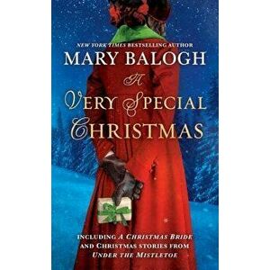 A Very Special Christmas: Including a Christmas Bride and Christmas Stories from Under the Mistletoe by Mary Balogh, Paperback - Mary Balogh imagine