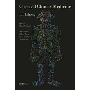 Classical Chinese Medicine, Hardcover - Liu Lihong imagine