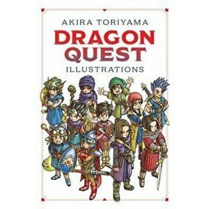 Dragon Quest Illustrations: 30th Anniversary Edition, Hardcover - Akira Toriyama imagine
