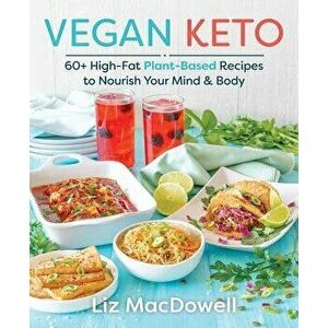 Vegan Keto, Paperback - Liz MacDowell imagine
