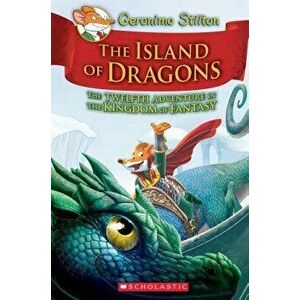 Island of Dragons (Geronimo Stilton and the Kingdom of Fantasy #12), Hardcover - Geronimo Stilton imagine
