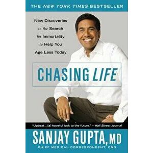 Chasing Life: New Discoveries in the Search for Immortality to Help You Age Less Today, Paperback - Sanjay Gupta imagine