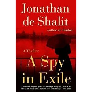 A Spy in Exile: A Thriller - Jonathan De Shalit imagine