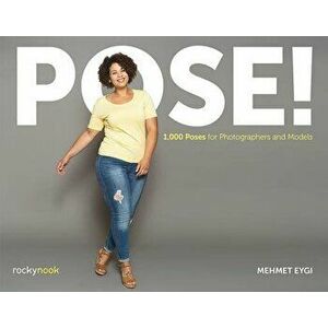 Pose!: 1, 000 Poses for Photographers and Models, Paperback - Mehmet Eygi imagine