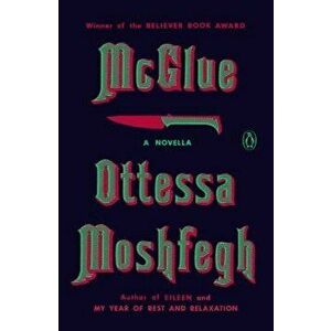 McGlue: A Novella, Paperback - Ottessa Moshfegh imagine
