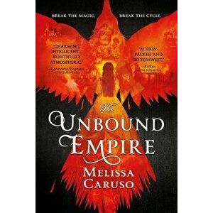 The Unbound Empire, Paperback - Melissa Caruso imagine