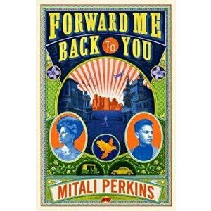Forward Me Back to You, Hardcover - Mitali Perkins imagine