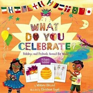 What Do You Celebrate?: Holidays and Festivals Around the World, Hardcover - Whitney Stewart imagine