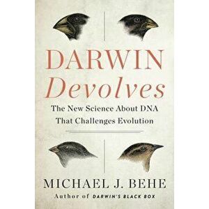 Darwin Devolves: The New Science about DNA That Challenges Evolution, Hardcover - Michael J. Behe imagine