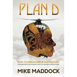 Plan D: Lessons from the World's Most Successful Disruptors, Hardcover - Mike Maddock imagine
