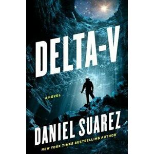 Delta-V, Hardcover - Daniel Suarez imagine