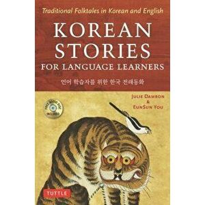 Korean Stories for Language Learners: Traditional Folktales in Korean and English (Free Audio CD Included), Paperback - Julie Damron imagine