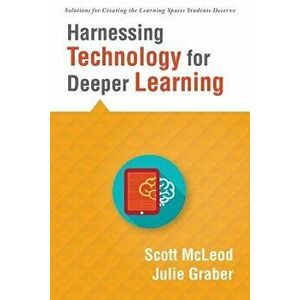Harnessing Technology for Deeper Learning: (a Quick Guide to Educational Technology Integration and Digital Learning Spaces), Paperback - Scott McLeod imagine