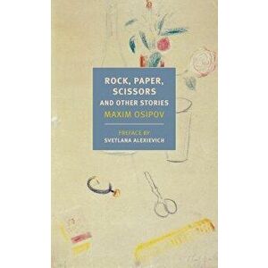 Rock, Paper, Scissors: And Other Stories, Paperback - Maxim Osipov imagine