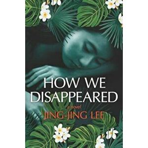 How We Disappeared, Hardcover - Jing-Jing Lee imagine