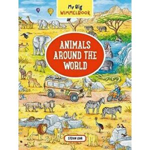 My Big Wimmelbook: Animals Around the World, Hardcover - Stefan Lohr imagine